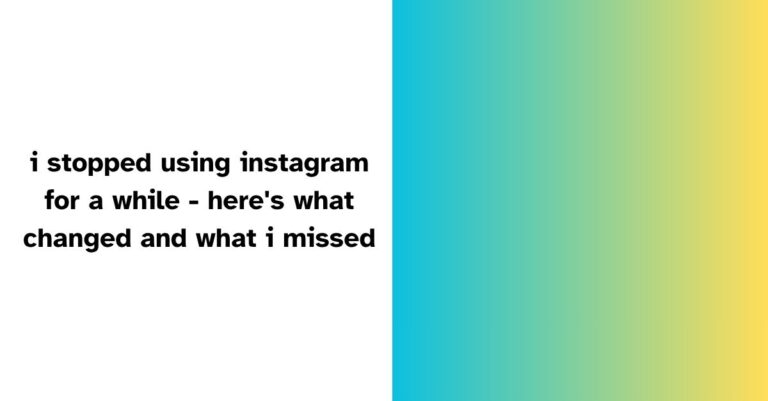 i stopped using instagram for a while – here’s what changed and what i missed